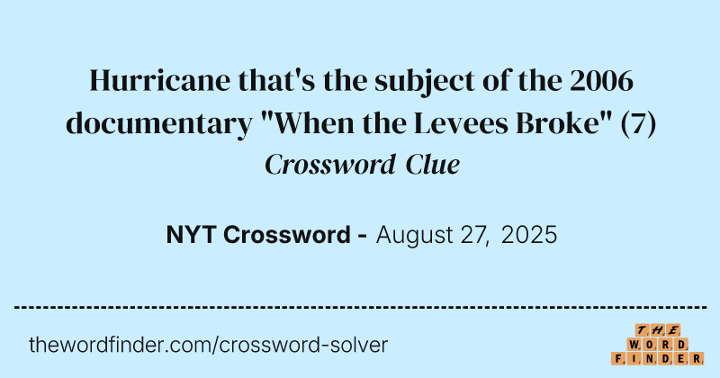 Hurricane that's the subject of the 2006 documentary "When the Levees Broke" crossword clue image