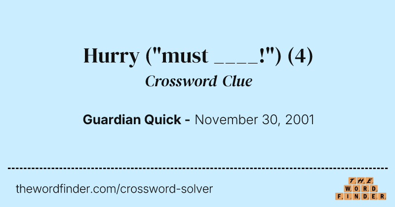 Hurry ("must ____!") crossword clue image