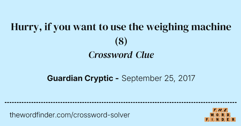 Hurry, if you want to use the weighing machine crossword clue image
