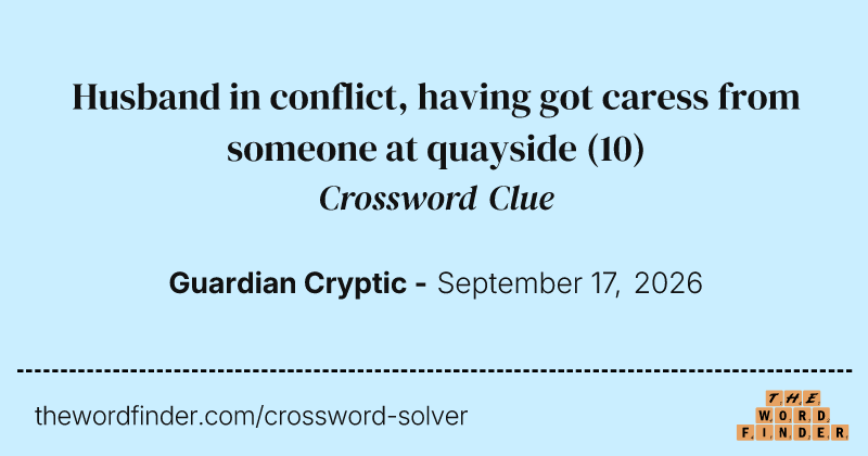 Husband in conflict, having got caress from someone at quayside crossword clue image