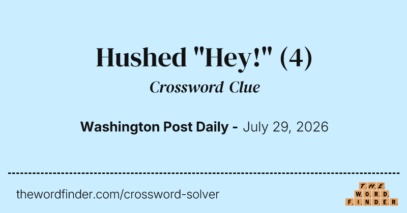 Hushed "Hey!" crossword clue image