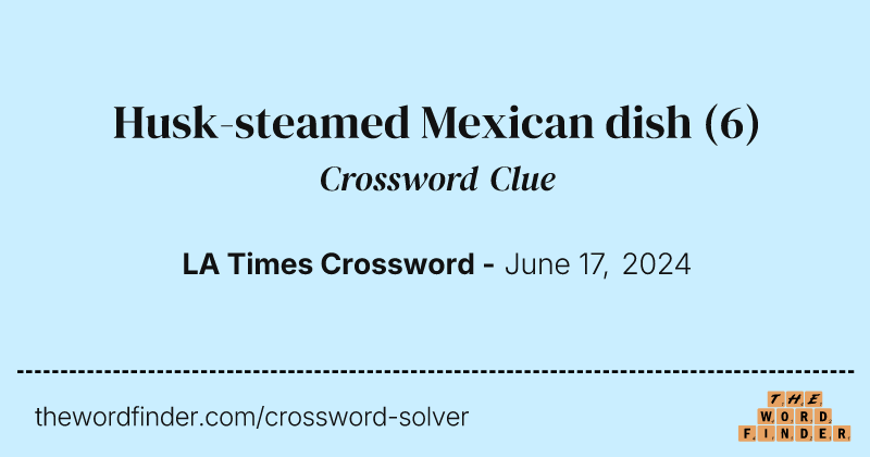 Husk-steamed Mexican dish crossword clue image
