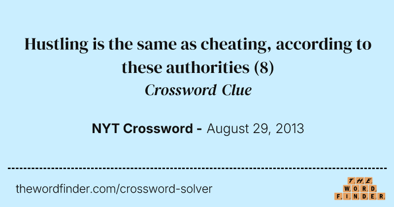 Hustling is the same as cheating, according to these authorities crossword clue image