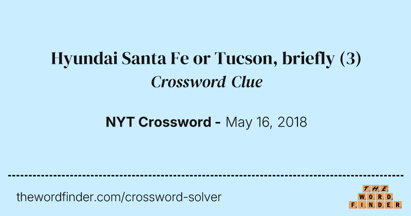 Hyundai Santa Fe or Tucson, briefly crossword clue image