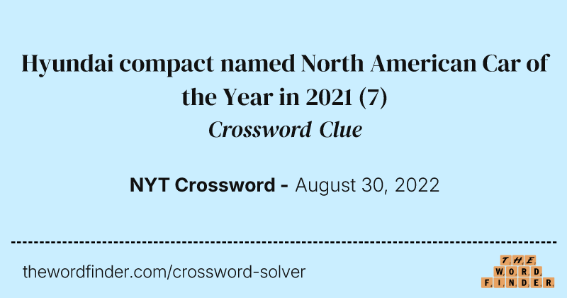 Hyundai compact named North American Car of the Year in 2021 crossword clue image