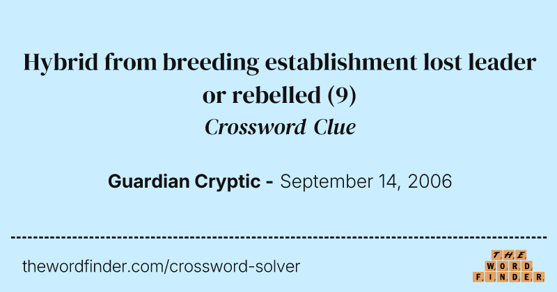 Hybrid from breeding establishment lost leader or rebelled crossword clue image