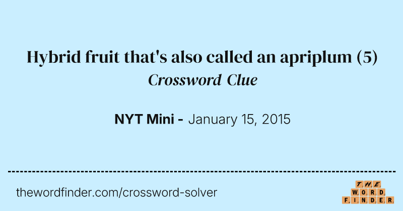 Hybrid fruit that's also called an apriplum crossword clue image
