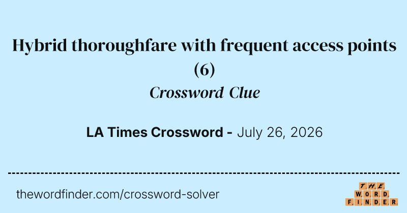 Hybrid thoroughfare with frequent access points crossword clue image