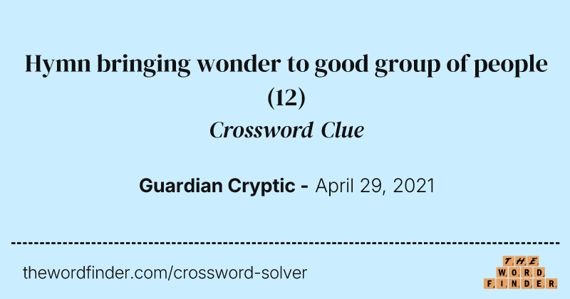 Hymn bringing wonder to good group of people crossword clue image