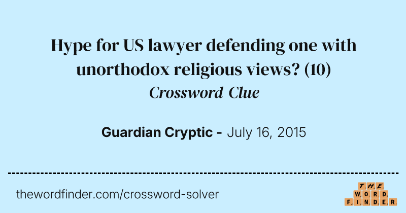 Hype for US lawyer defending one with unorthodox religious views? crossword clue image