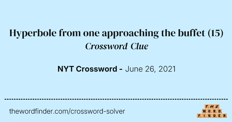 Hyperbole from one approaching the buffet crossword clue image