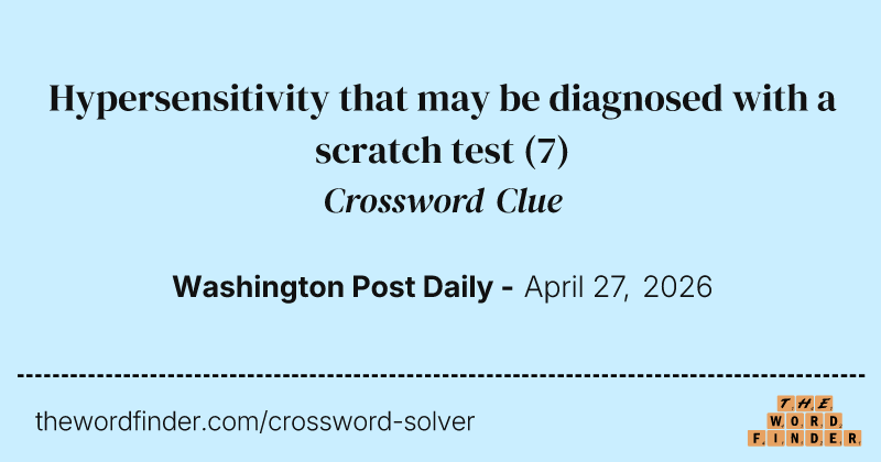 Hypersensitivity that may be diagnosed with a scratch test crossword clue image