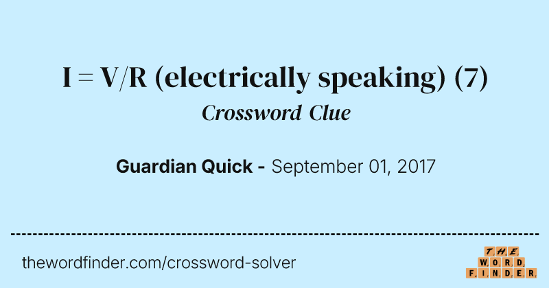 I = V/R (electrically speaking) crossword clue image