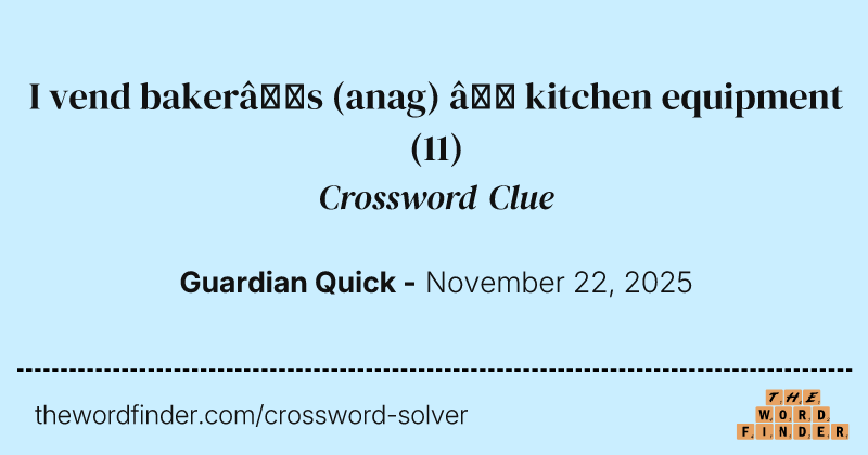 I vend baker’s (anag) – kitchen equipment crossword clue image