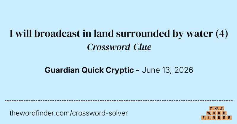 I will broadcast in land surrounded by water crossword clue image