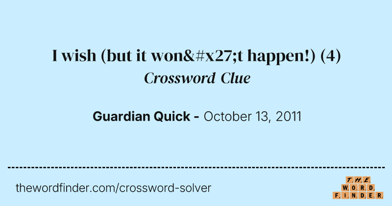 I wish (but it won't happen!) crossword clue image