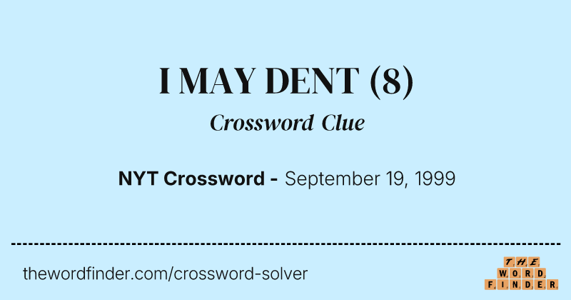 I MAY DENT crossword clue image