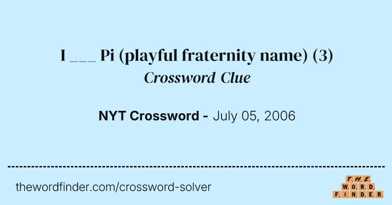 I ___ Pi (playful fraternity name) crossword clue image