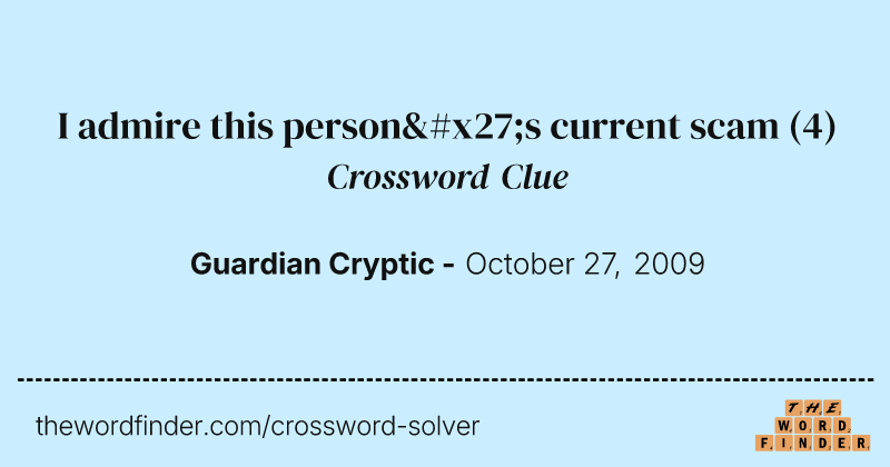 I admire this person's current scam crossword clue image