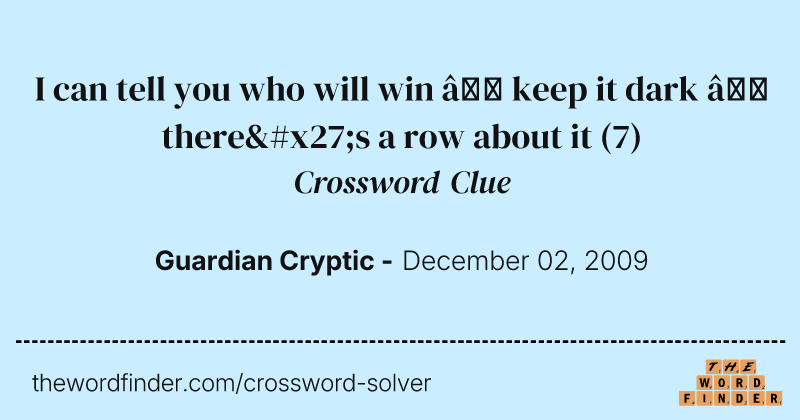 I can tell you who will win — keep it dark — there's a row about it crossword clue image