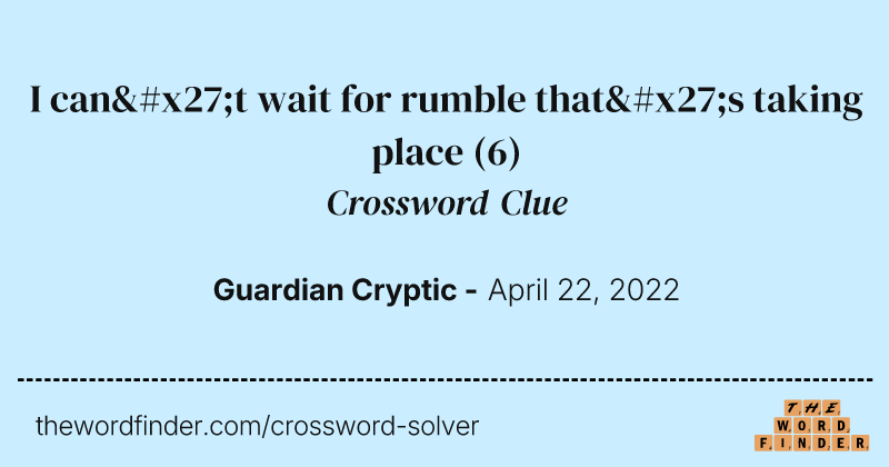 I can't wait for rumble that's taking place crossword clue image