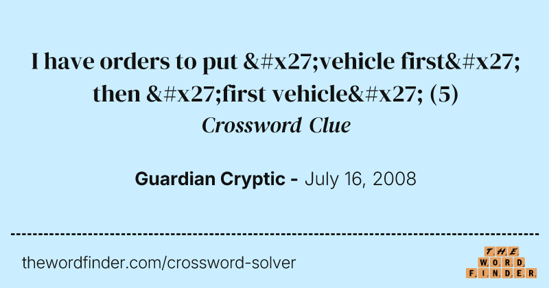 I have orders to put 'vehicle first' then 'first vehicle' crossword clue image