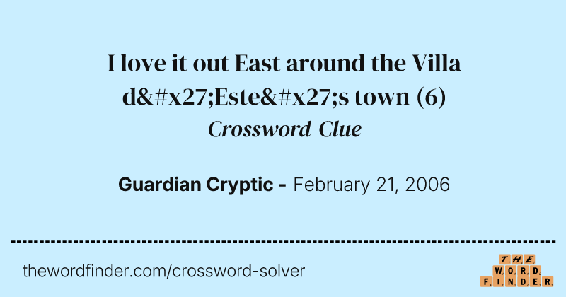 I love it out East around the Villa d'Este's town crossword clue image