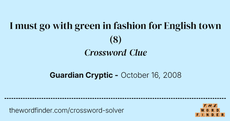 I must go with green in fashion for English town crossword clue image