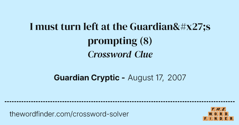 I must turn left at the Guardian's prompting crossword clue image
