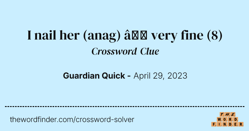 I nail her (anag) — very fine crossword clue image