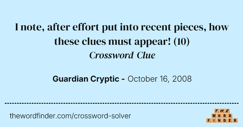 I note, after effort put into recent pieces, how these clues must appear! crossword clue image