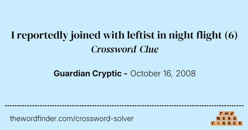 I reportedly joined with leftist in night flight crossword clue image