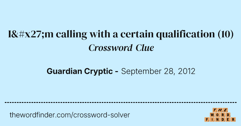 I'm calling with a certain qualification crossword clue image