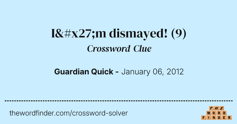 I'm dismayed! crossword clue image