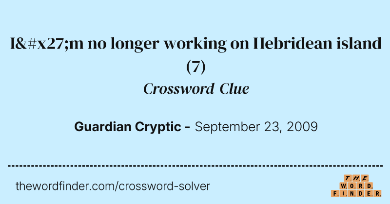 I'm no longer working on Hebridean island crossword clue image