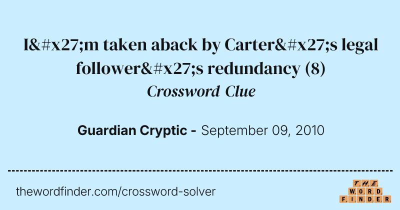 I'm taken aback by Carter's legal follower's redundancy crossword clue image