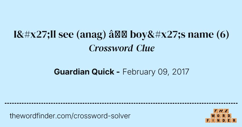 I'll see (anag) — boy's name crossword clue image