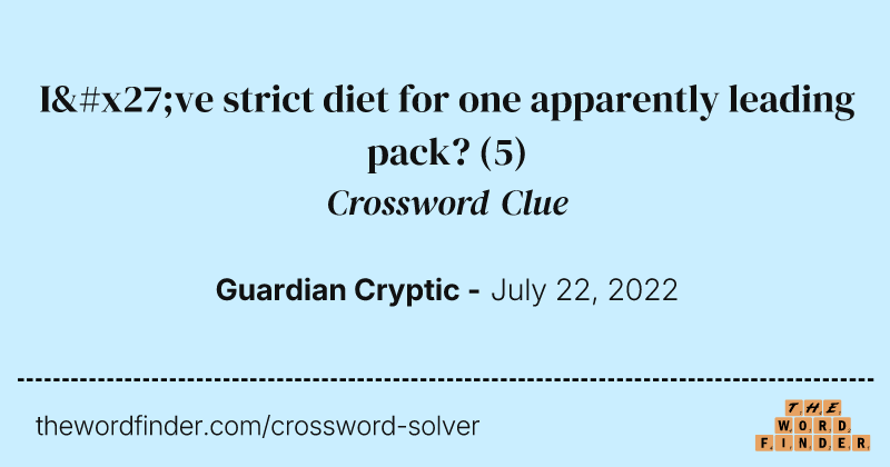 I've strict diet for one apparently leading pack? crossword clue image