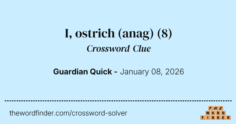 I, ostrich (anag) crossword clue image