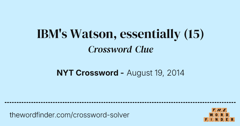 IBM's Watson, essentially crossword clue image