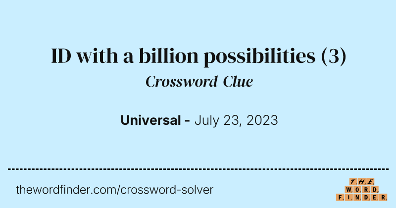 ID with a billion possibilities crossword clue image