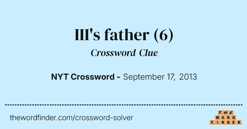 III's father crossword clue image