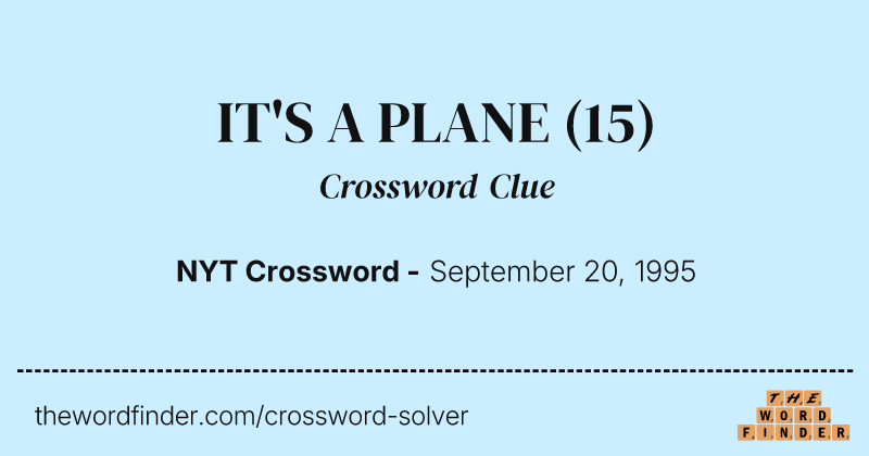 IT'S A PLANE crossword clue image