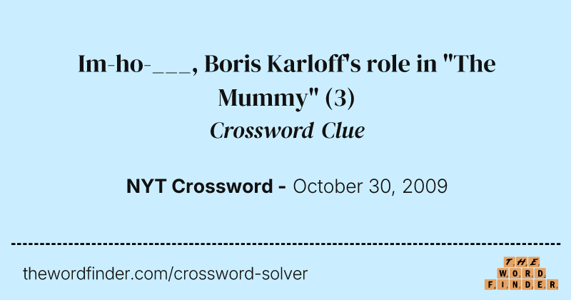 Im-ho-___, Boris Karloff's role in "The Mummy" crossword clue image