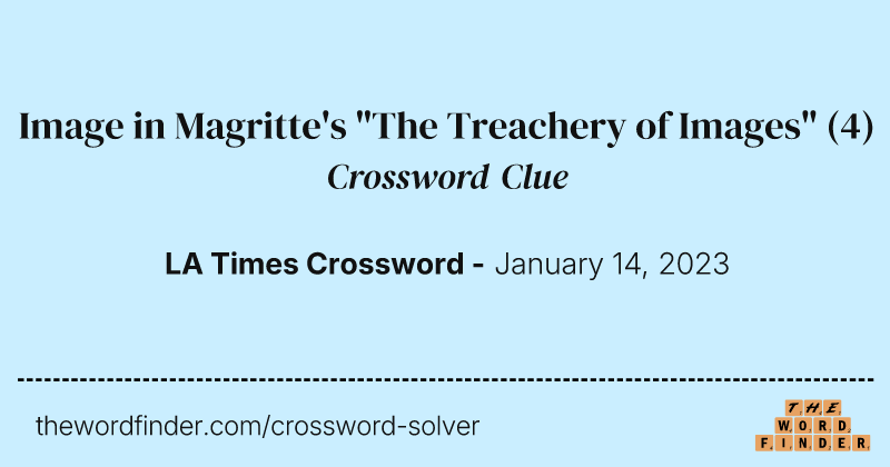 Image in Magritte's "The Treachery of Images" crossword clue image