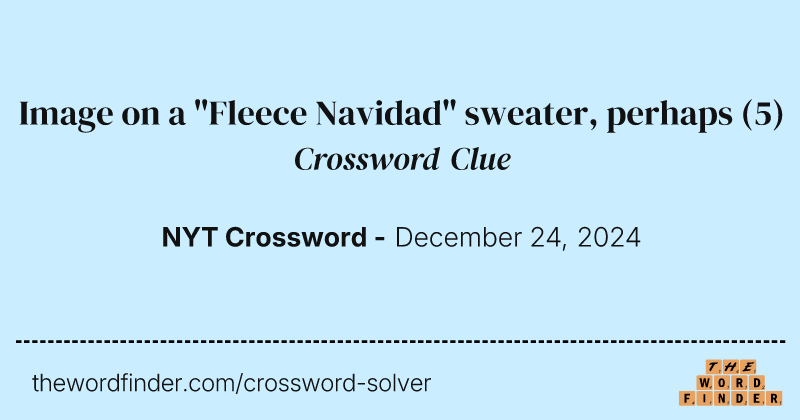 Image on a "Fleece Navidad" sweater, perhaps crossword clue image