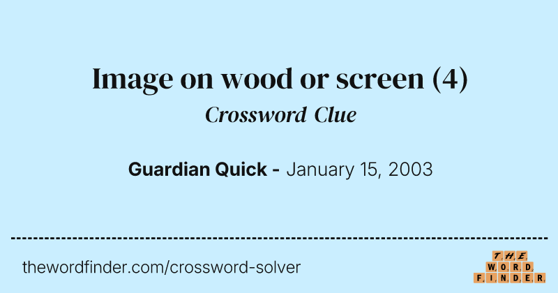 Image on wood or screen crossword clue image