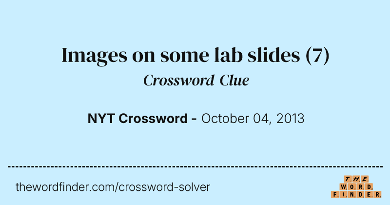 Images on some lab slides crossword clue image