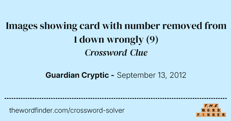 Images showing card with number removed from 1 down wrongly crossword clue image