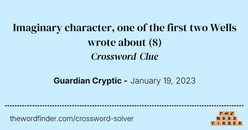Imaginary character, one of the first two Wells wrote about crossword clue image